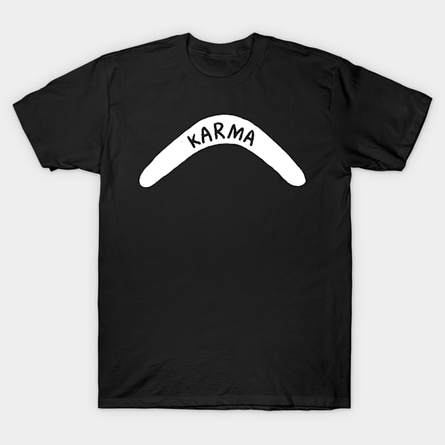 Karma is boomerang T-Shirt by TackTeeasy_2T